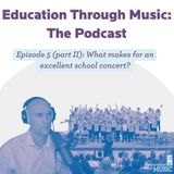 Episode 5 (part II): What makes for an excellent school concert?