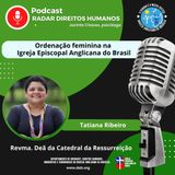 #096 - Ordenação Feminina na IEAB, com a Revma. Tatiana Ribeiro