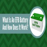 What Is An EFB Battery And How Does It Work?