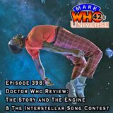Episode 398 - Doctor Who Review: The Story and The Engine & The Interstellar Song Contest