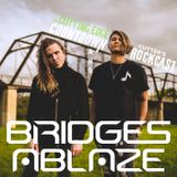 Rockcast 447 - Bridges Ablaze