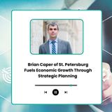 Brian Caper of St Petersburg Fuels Economic Growth Through Strategic Planning