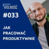 KW033: Jak pracować produktywnie - Jacek Kłosiński
