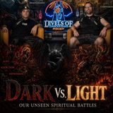 Dark Vs Light: Our Unseen Spiritual Battles