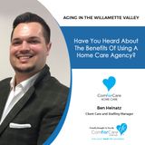 6/13/20: Ben Heinatz with ComForCare Home Care | Benefits of using a home care agency | Aging in the Willamette Valley with John Hughes