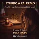 Stupro Palermo: il punto di vista dell'avvocato Luca Volpe sulla vicenda