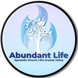 Abundant Life Apostolic Church Rio Grande Valley | Stretch Forth Thy Hand, Extiende Tu Mano