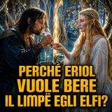 Perché Eriol vuole bere il limpë degli Elfi
