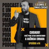 #14 Cuidado! Você pode estar contratando a Agência errada