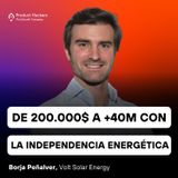 De 200.000$ a +40M revolucionando la independencia energética con Borja Peñalver de Volt Solar Energy