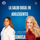 Ep. 71 - | La Salud Bucal en Adolescentes | (Dra. Anahí Orozco Lara)