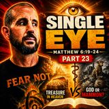 If Your Eye Be Single | Sermon on the Mount: Part 23