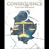 Consequence by Vince Cole Muhammad