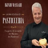 Iginio Massari: i segreti e le tecniche del maestro di pasticceria