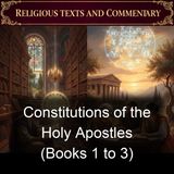 Constitutions of the Holy Apostles Books 1 to 3 - Anonymous