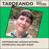 Historias del Mundo Natural :: Entrevista a Hillary Wade