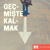 ASLINDA YOK MU?.05 -  Geçmişte Kalmak