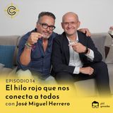 Episodio 14 - El hilo rojo que nos conecta a todos con José Miguel Herrero