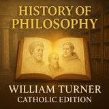 History of Philosophy – Catholic Guide to the Great Thinkers | William Turner Audiobook Part 2