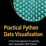 Practical Python Data Visualization: A Fast Track Approach To Learning Data Visualization With Python