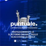 Protezionismo 2.0: Il ritorno dei dazi sullo scacchiere globale