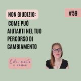 Non giudizio: come può aiutarti DAVVERO nel percorso di cambiamento