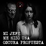MI JEFE ME HIZO UNA OSCURA PROPUESTA | RELATOS DE BRUJERIA | RELATOS Y LEYENDAS DE TERROR