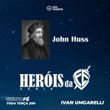 John HUSS - HERÓIS da fé
