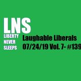 Laughable Liberals 07/24/19 Vol. 7- #139