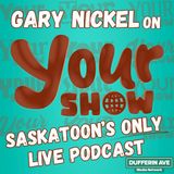 Your Show with Gary Nickel - March 24, 2025 - Dufferin Ave Media Network
