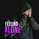 Feeling Like You’re All Alone - Day 18 of 21 Days of Fasting