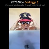 #378 - Vibe Coding p3