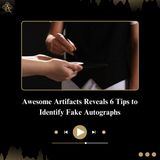 Awesome Artifacts Reveals 6 Tips to Identify Fake Autographs