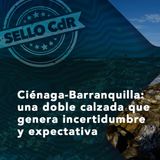 El podcast: Ciénaga-Barranquilla: una doble calzada que genera incertidumbre y expectativa