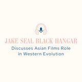 Jake Seal Black Hangar Discusses Asian Films Role in Western Evolution