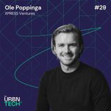 #29 Seizing UrbanTech Energy Opportunities - A Venture Architect’s View with Ole Poppinga, XPRESS