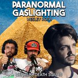 209: Paranormal Gaslighting & Pyramid Symbolism w/ Wesley Roth