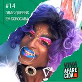 #14 - A Trajetória das Drag Queens em Sorocaba
