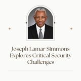 Joseph Lamar Simmons Explores Critical Security Challenges