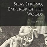 Silas Strong by Irving Bacheller | Full Audiobook | Audiobook Time