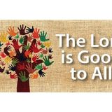 The Lord / Lady is Good to All - Reflection & Prayer Service