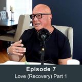 Episode 7 - Love Recovery with Larry Guitar Part 1