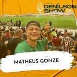 MATHEUS GONZE | Podcast Denílson Show #126