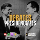 E139 • Debates presidenciales • Cosas Muy Importantes