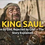 King Saul_ Chosen by God_ Rejected by God _ The Tragic Story Explained