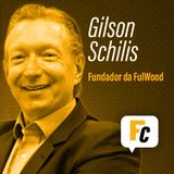 #15 - As estratégias ousadas de Gilson Schilis, fundador da Fulwood