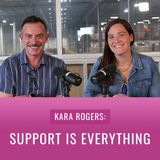 Episode 53, “Kara Rogers: Support Is Everything”