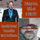 The Navarro-Miller Report Ep. 4With Special Guest Co-Host Comedian Gary Robinson