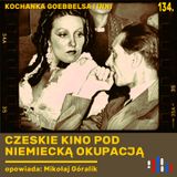 Kochanka Goebbelsa i wojna komików. Czeskie kino pod niemiecką okupacją | opowiada: Mikołaj Góralik