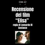 Recensione film "Elisa" (2025) di Di Costanzo